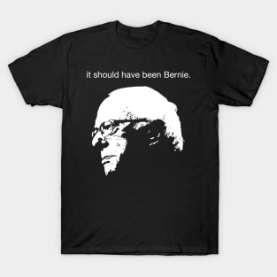 It Should Have Been Bernie T-Shirt